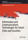 Information and Communications Technologies for Smart Cities and Societies By Roberto Menozzi (Editor) Cover Image