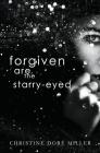 Forgiven Are the Starry-Eyed By Christine Doré Miller Cover Image