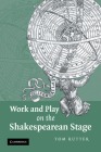 Work and Play on the Shakespearean Stage By Tom Rutter Cover Image
