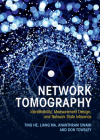 Network Tomography: Identifiability, Measurement Design, and Network State Inference By Ting He, Liang Ma, Ananthram Swami Cover Image
