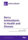 Berry Antioxidants in Health and Disease By Dorothy Klimis-Zacas (Guest Editor) Cover Image