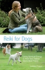 Reiki for Dogs: Using Spiritual Energy to Heal and Vitalize Man's Best Friend By Kathleen Prasad Cover Image