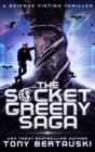 The Socket Greeny Saga: A Science Fiction Adventure By Tony Bertauski Cover Image