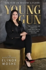 Young Gun: The A-Z Guide for Ambitious Constructors to Stand Out and Succeed. By Elinor Moshe Cover Image