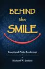 Behind the Smile: Exceptional Poetic Renderings By Richard W. Jenkins Cover Image