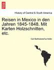 Reisen in Mexico in Den Jahren 1845-1848. Mit Karten Holzschnitten, Etc. By Carl Bartholomäus Heller Cover Image