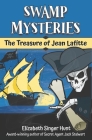 Swamp Mysteries: The Treasure of Jean Lafitte By Elizabeth Singer Hunt Cover Image