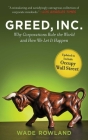 Greed, Inc.: Why Corporations Rule the World and How We Let It Happen Cover Image