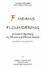 F Means Floundering: A Guide to Becoming an Efficient and Effective Student Cover Image