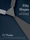 Fifty Shapes of Grey By P. J. Thales Cover Image