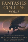 Fantasies Collide, Vol. 3: A Fantasy Short Story Series By Kristine Kathryn Rusch, Dean Wesley Smith Cover Image