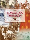 The Hawaiian Monarchy By Allan Seiden Cover Image
