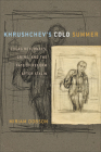 Khrushchev's Cold Summer: Gulag Returnees, Crime, and the Fate of Reform After Stalin By Miriam Dobson Cover Image