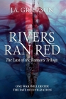 Rivers Ran Red: The Last of the Romans trilogy By J. A. Grierson Cover Image