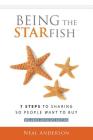 Being the STARfish: 7 Steps to Sharing so People Want to Buy By Neal Anderson Cover Image