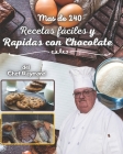 mas de 240 Recetas fáciles y Rapidas con Chocolate: postres para todas las ocaciones, en tazas, bar, fontaine y hummus By Raymond Laubert Cover Image