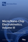 Micro/Nano-Chip Electrokinetics, Volume III Cover Image