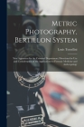 Metric Photography, Bertillon System; new Apparatus for the Criminal Department; Directions for use and Consideration of the Applications to Forensic By Louis Tomellini Cover Image