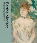Berthe Morisot: Shaping Impressionism By Dulwich Picture Gallery, Musee Marmottan Monet Cover Image