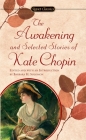 The Awakening and Selected Stories of Kate Chopin Cover Image