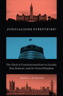 Judicializing Everything?: The Clash of Constitutionalisms in Canada, New Zealand, and the United Kingdom Cover Image