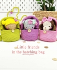 Little friends in the hatching bag.: Easy Amigurumi patterns. 19 crochet patterns. By Tatiana Kucherovska Cover Image