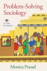 Problem-Solving Sociology: A Guide for Students By Monica Prasad Cover Image