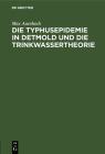 Die Typhusepidemie in Detmold Und Die Trinkwassertheorie: Eine Kritische Studie By Max Auerbach Cover Image