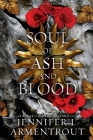 A Soul of Ash and Blood: A Blood and Ash Novel By Jennifer L. Armentrout Cover Image
