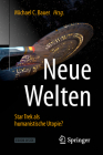 Neue Welten - Star Trek ALS Humanistische Utopie? By Michael C. Bauer (Editor) Cover Image