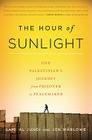 The Hour of Sunlight: One Palestinian's Journey from Prisoner to Peacemaker Cover Image