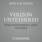 Verizon Untethered Lib/E: An Insider's Story of Innovation and Disruption By Ivan Seidenberg, Others, Scott McMurray Cover Image