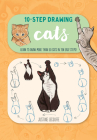 Ten-Step Drawing: Cats: Learn to draw more than 50 cats in ten easy steps! By Justine Lecouffe Cover Image