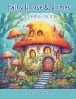 Fairy House & Homes Coloring Book: Magical & Whimsical Tiny Homes By Creative Art Studio Cover Image