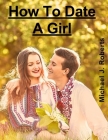 How To Date A Girl Cover Image