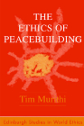 The Ethics of Peacebuilding (Edinburgh Studies in Global Ethics) By Tim Murithi Cover Image