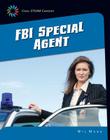 FBI Special Agent (21st Century Skills Library: Cool Steam Careers) Cover Image