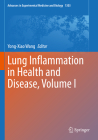 Lung Inflammation in Health and Disease, Volume I (Advances in Experimental Medicine and Biology #1303) By Yong-Xiao Wang (Editor) Cover Image