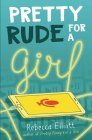 Pretty Rude for a Girl By Rebecca Elliott Cover Image