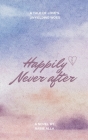 Happily Never After: A Tale of Love's Unyielding Woes By Rabie Alla Cover Image