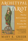 Archetypal Tarot: What Your Birth Card Reveals About Your Personality, Your Path, and Your Potential By Mary K. Greer, Theresa Reed (Foreword by) Cover Image