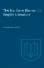 The Northern Element in English Literature (Alexander Lectures) Cover Image