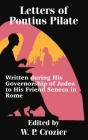 Letters of Pontius Pilate: Written during His Governorship of Judea to His Friend Seneca in Rome Cover Image