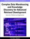 Complex Data Warehousing and Knowledge Discovery for Advanced Retrieval Development: Innovative Methods and Applications (Advances in Data Warehousing and Mining (Adwm) Book) By Tho Manh Nguyen (Editor) Cover Image