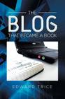 The Blog That Became a Book By Edward Trice Cover Image