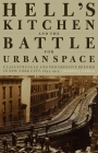 Hell's Kitchen and the Battle for Urban Space: Class Struggle and Progressive Reform in New York City, 1894-1914 By Joseph J. Varga Cover Image