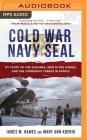 Cold War Navy Seal: My Story of Che Guevara, War in the Congo, and the Communist Threat in Africa By James M. Hawes, Mary Ann Koenig, Danny Campbell (Read by) Cover Image