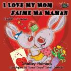 I Love My Mom - J'aime Ma Maman: English French Bilingual Children's Book (English French Bilingual Collection) By Shelley Admont, Kidkiddos Books Cover Image