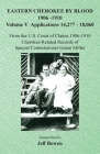 Eastern Cherokee By Blood, 1906-1910: Volume V Applications 14,277-18,060 By Jeff Bowen (Transcribed by) Cover Image
