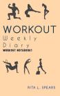 The Workout Weekly Diary NoteBook1: The BODYMINDER Workout and Exercise 5